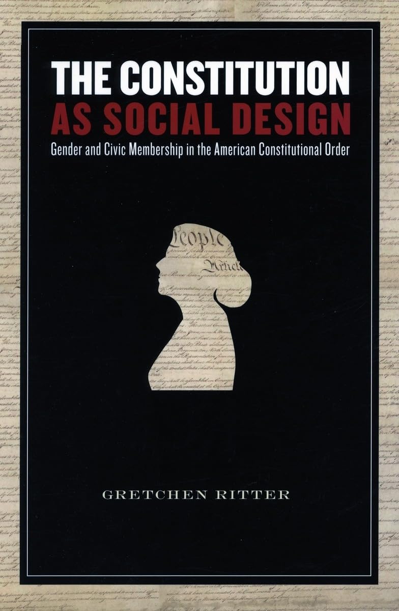 The Constitution As Social Design: Gender And Civic Membership In The American Constitutional Order,Used