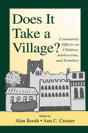 Does It Take a Village?: Community Effects on Children, Adolescents, and Families (Penn State University Family Issues Symposia ,Used
