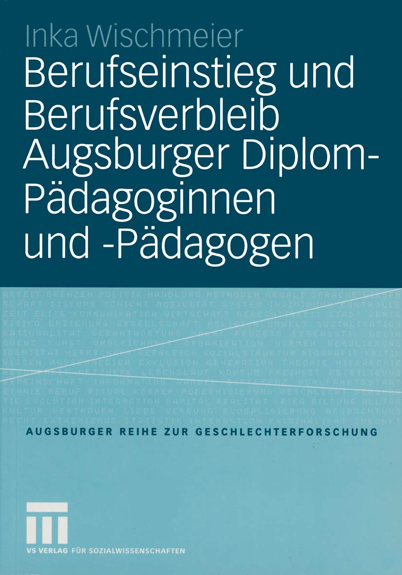 Berufseinstieg und Berufsverbleib Augsburger DiplomPdagoginnen und Pdagogen (Augsburger Reihe zur Geschlechterforschung, 4) (G,Used