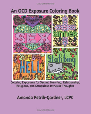 An OCD Exposure Coloring Book: Coloring Exposures for Sexual, Harming, Relationship, Religious, and Scrupulous Intrusive Thought,Used