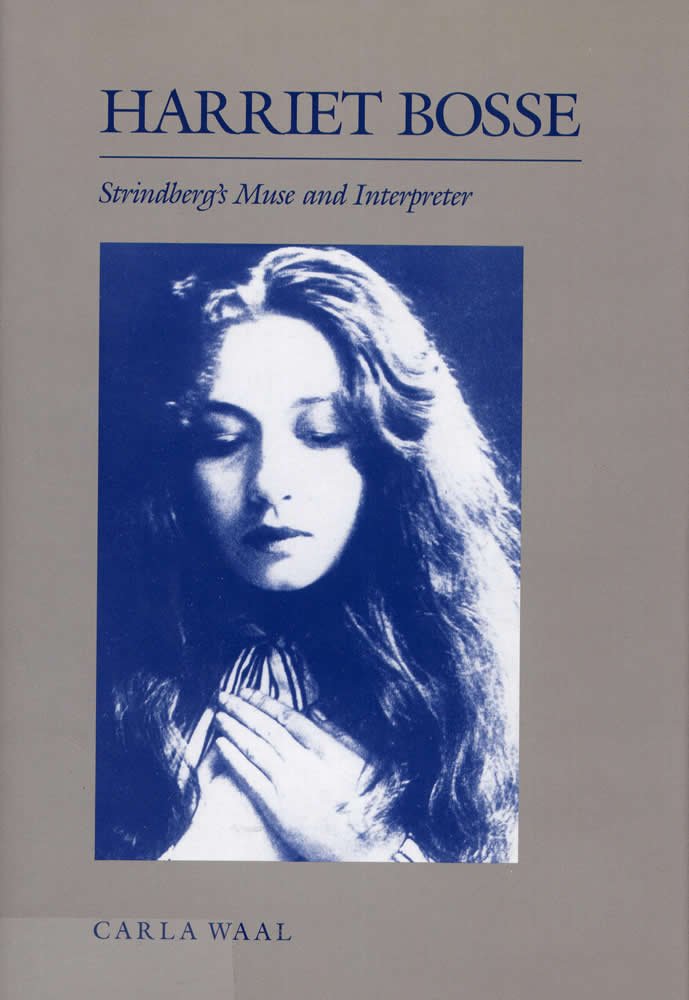 Harriet Bosse: Strindberg'S Muse And Interpreter,New