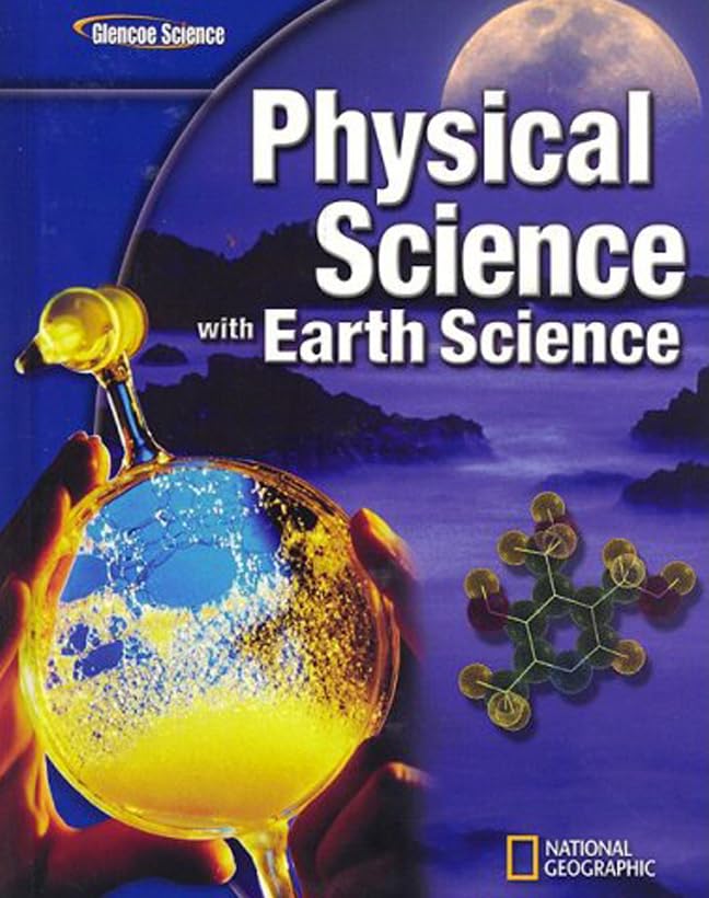 Glencoe Physical Iscience With Earth Iscience, Student Edition (Physical Science)