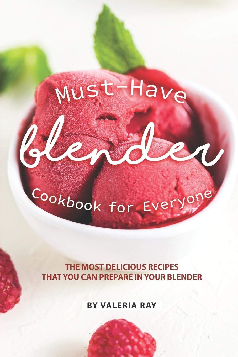 MustHave Blender Cookbook for Everyone: The Most Delicious Recipes That You Can Prepare in Your Blender,Used