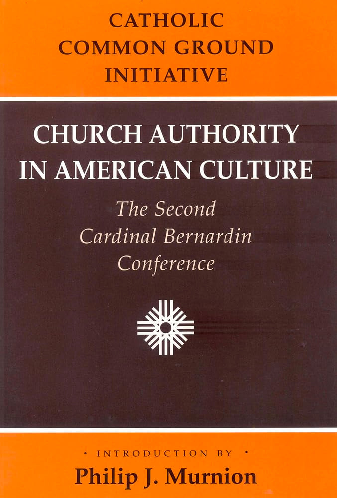 Church Authority in American Culture: The Second Cardinal Bernardin Conference,Used