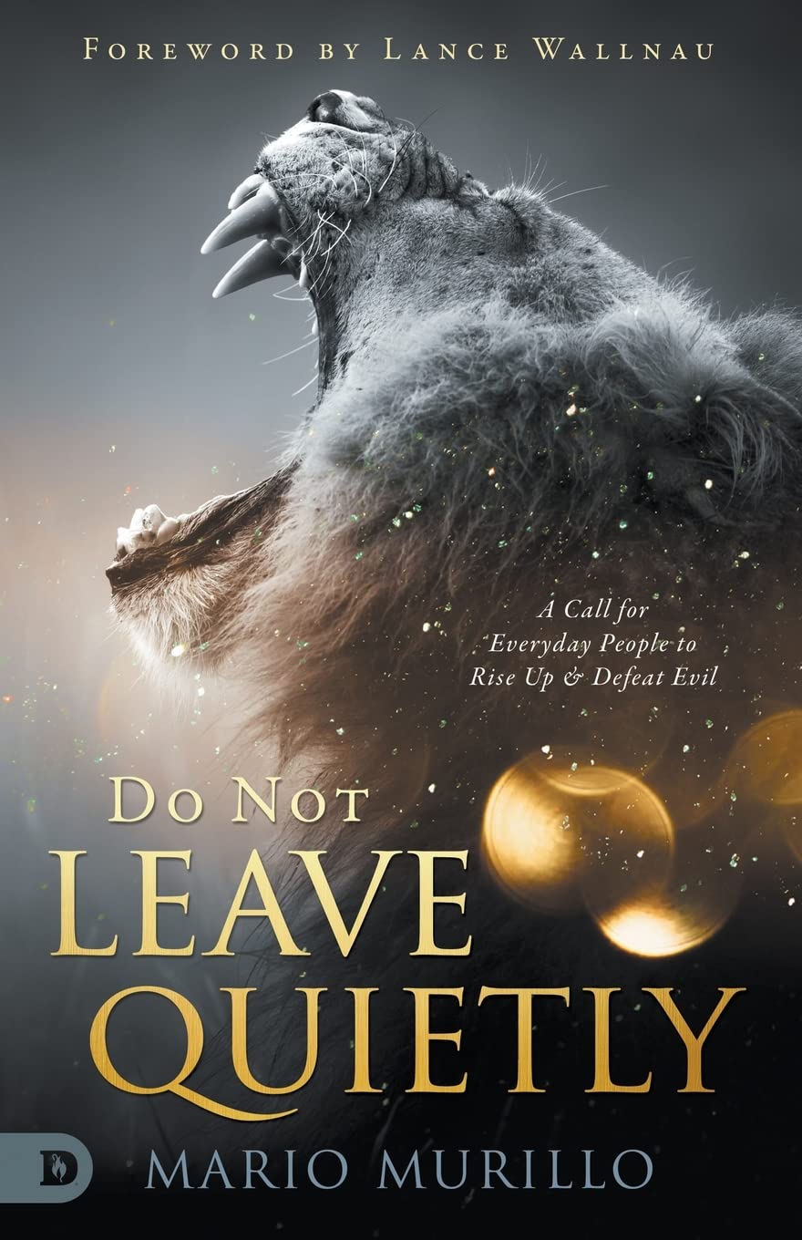 Do Not Leave Quietly: A Call For Everyday People To Rise Up And Defeat Evil