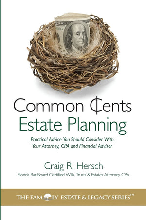 Common Cents Estate Planning: Practical Advice You Should Consider With Your Attorney, CPA and Financial Advisor (The Family Est,Used