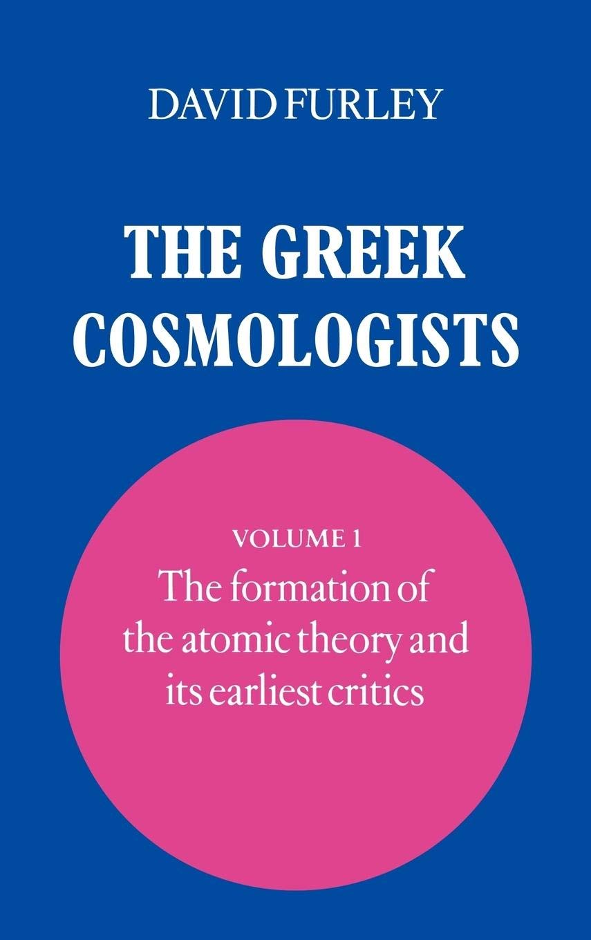 The Greek Cosmologists. Volume I: The Formation of the Atomic Theory and its Earliest Critics,Used