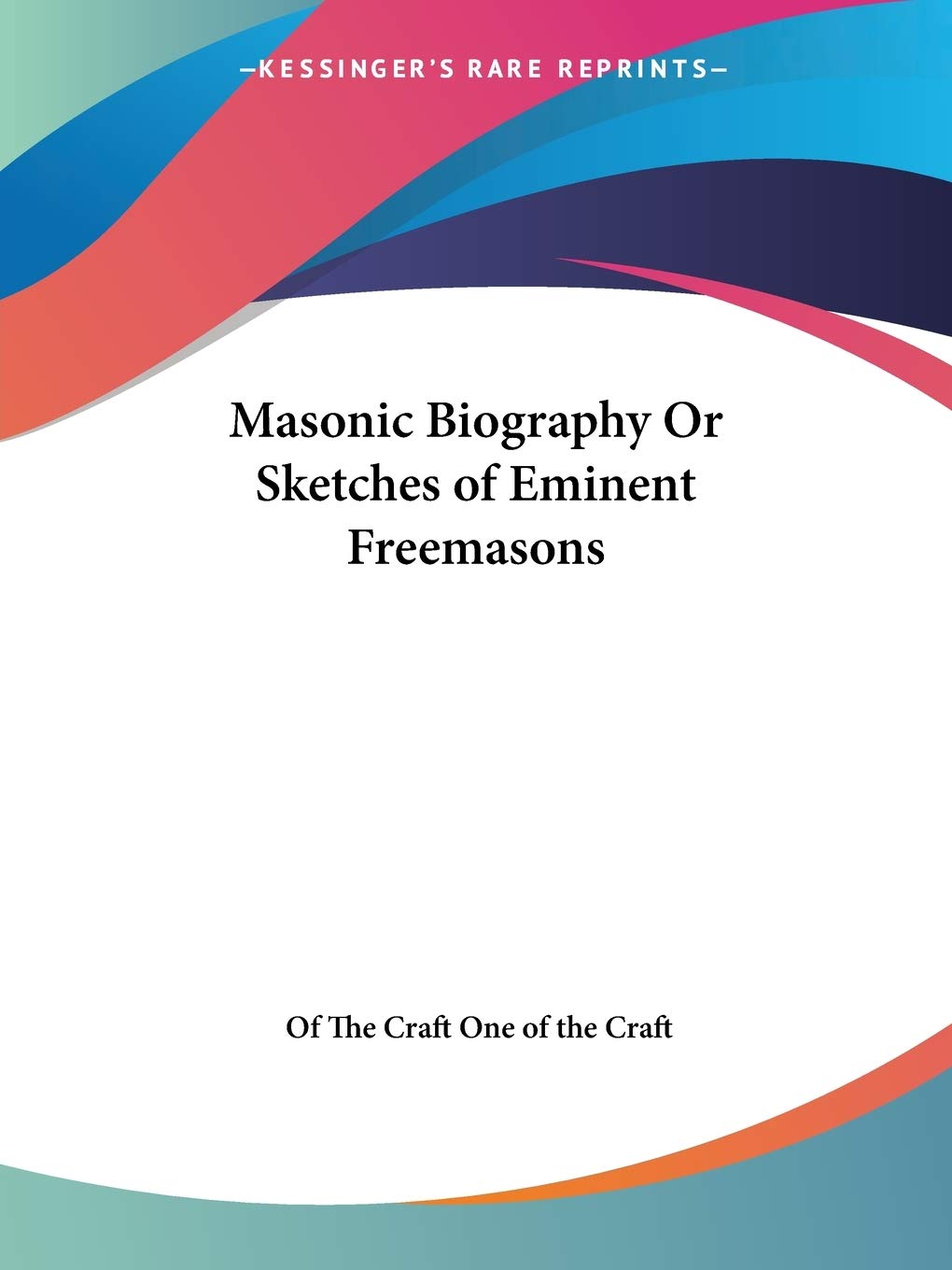Masonic Biography Or Sketches of Eminent Freemasons,Used