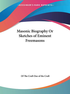 Masonic Biography Or Sketches of Eminent Freemasons,Used