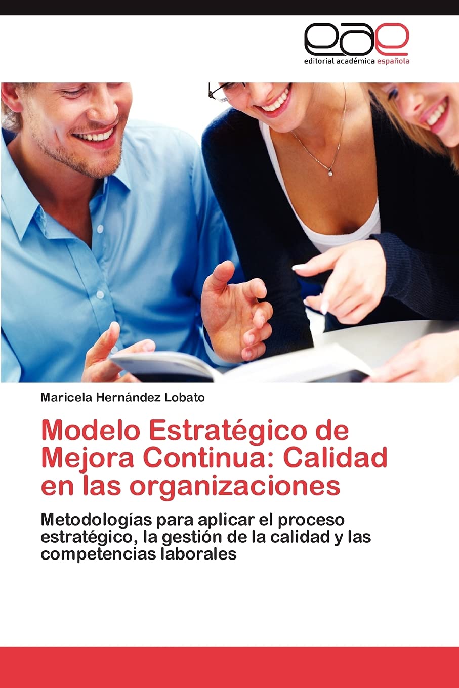 Modelo Estratgico de Mejora Continua: Calidad en las organizaciones: Metodologas para aplicar el proceso estratgico, la ge,Used