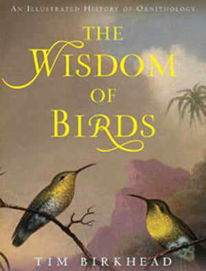 The Wisdom of Birds: An Illustrated History of Ornithology,Used