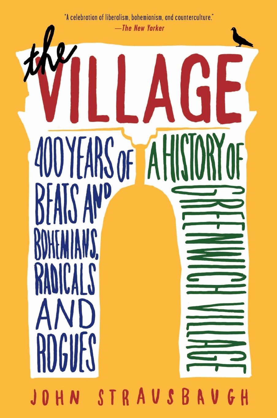 The Village: 400 Years of Beats and Bohemians, Radicals and Rogues, a History of Greenwich Village,Used