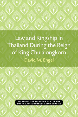 Law and Kingship in Thailand During the Reign of King Chulalongkorn (Michigan Papers On South And Southeast Asia),Used