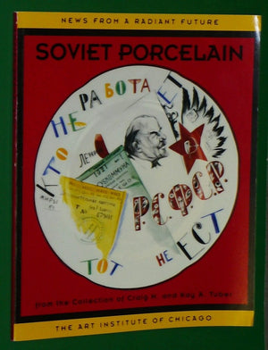 News From a Radiant Future: Soviet Porcelain from the Collection of Craig H. and Kay A. Tuber-New
