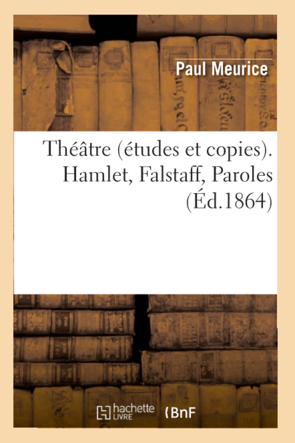Thtre (Tudes Et Copies). Hamlet, Falstaff, Paroles (D.1864) (Litterature) (French Edition),New