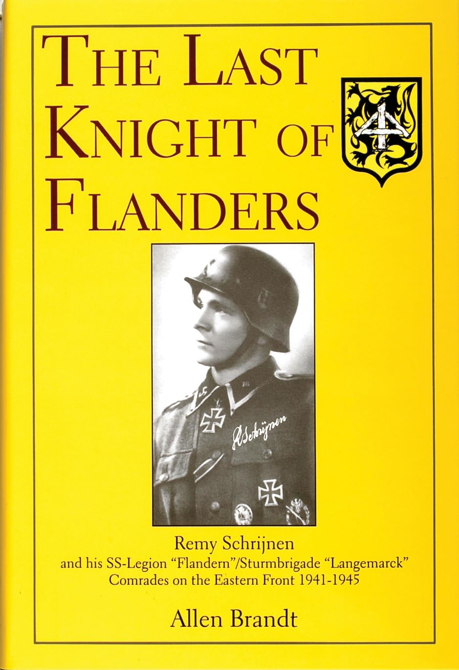 The Last Knight of Flanders: Remy Schrijnen and His SSLegion,New