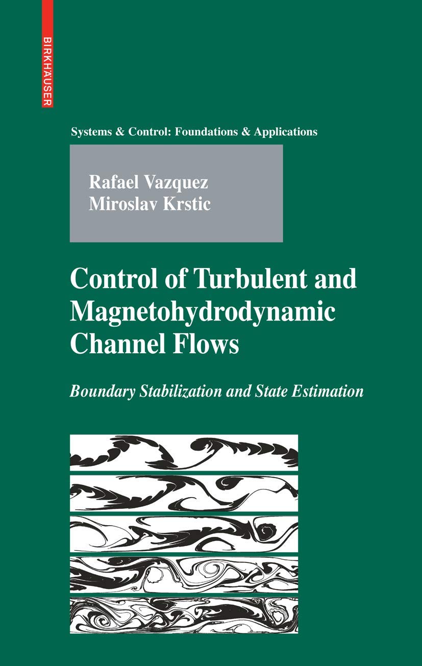 Control Of Turbulent And Magnetohydrodynamic Channel Flows: Boundary Stabilization And State Estimation (Systems & Control: Foun,Used