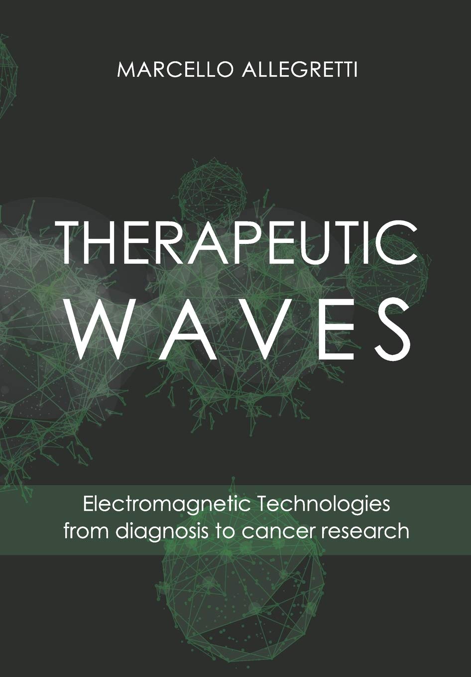 THERAPEUTIC WAVES: Electromagnetic Technologies from diagnosis to cancer research (Electromagnetic devices and frequencies for c,Used