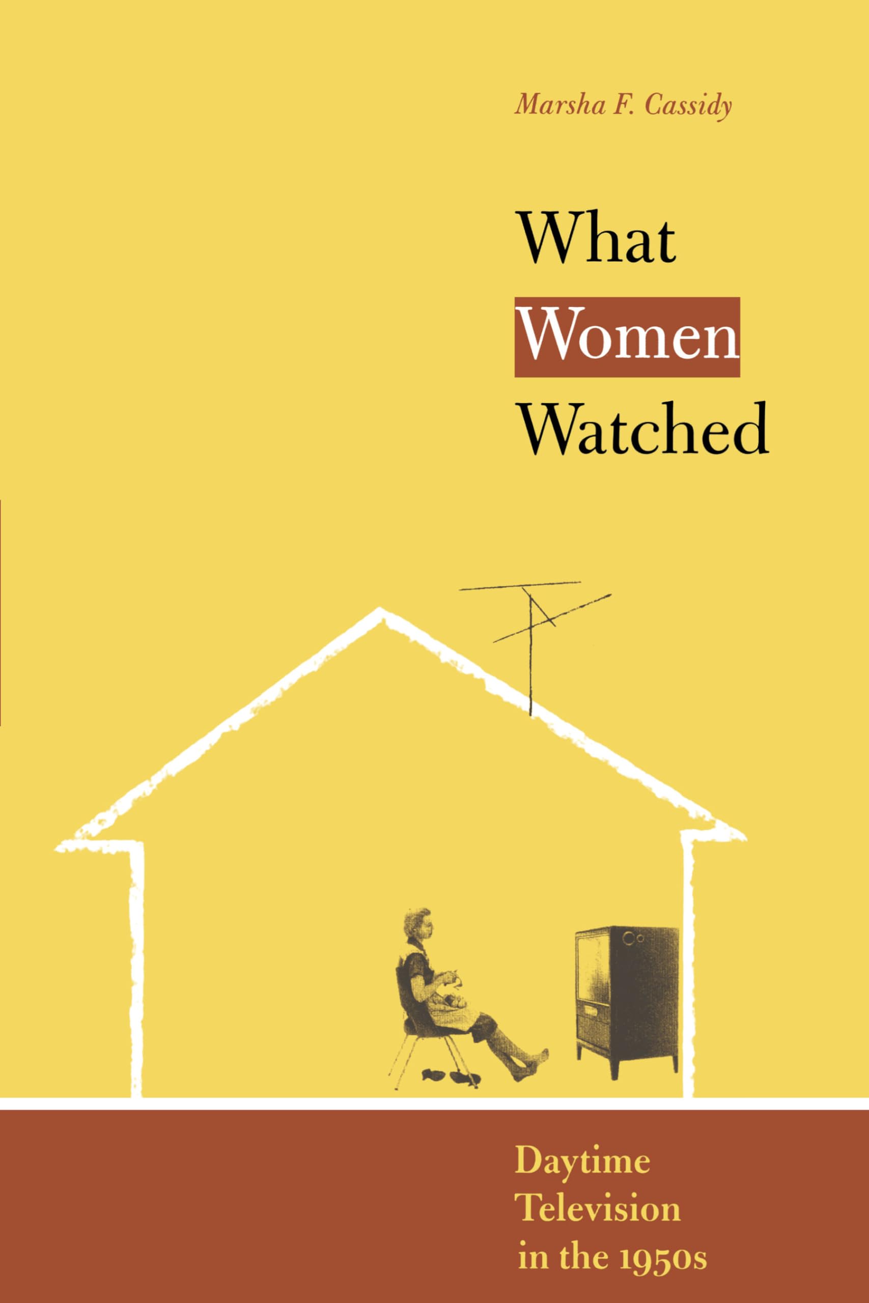 What Women Watched: Daytime Television In The 1950S (Louann Atkins Temple Women & Culture Series),Used