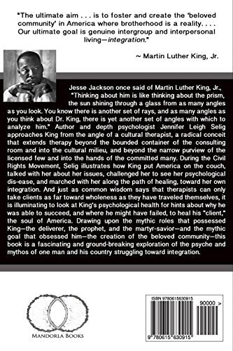Integration: The Psychology and Mythology of Martin Luther King, Jr. and His (Unfinished) Therapy With the Soul of America,Used