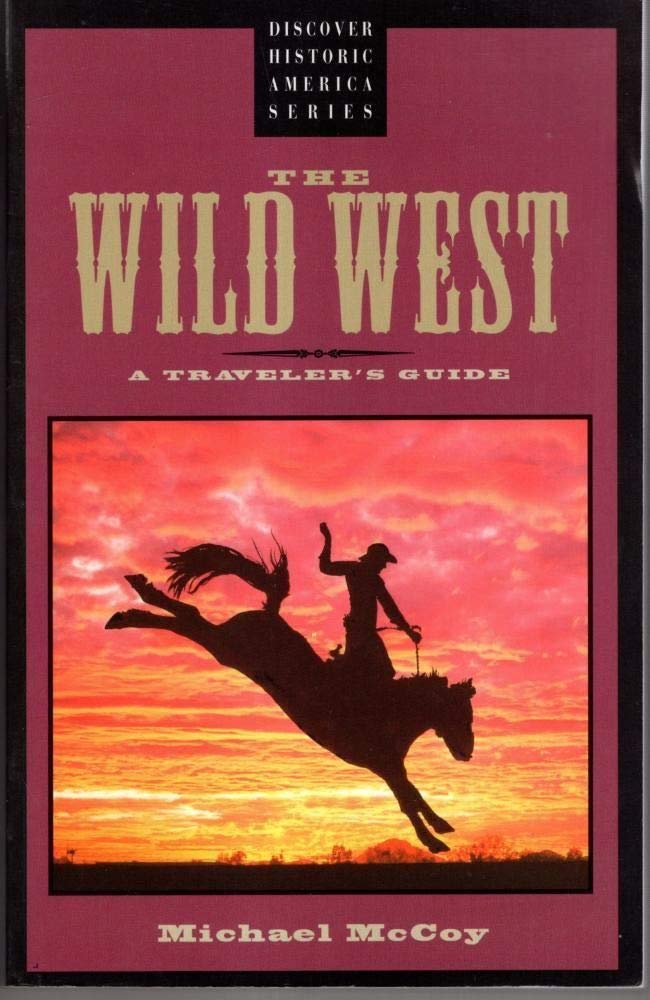 The Wild West: A Traveler's Guide (Discover Historic America),Used