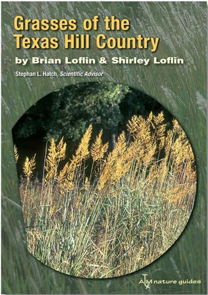 Grasses of the Texas Hill Country: A Field Guide (Volume 40) (Louise Lindsey Merrick Natural Environment Series),Used