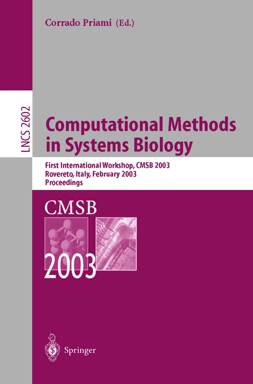 Computational Methods In Systems Biology: First International Workshop, Cmsb 2003, Roverto, Italy, February 2426, 2003 (Lecture,Used