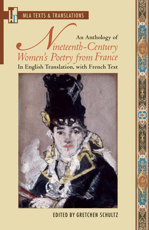 An Anthology of NineteenthCentury Women's Poetry from France: In English Translation, with French Text (MLA Texts and Translati,New
