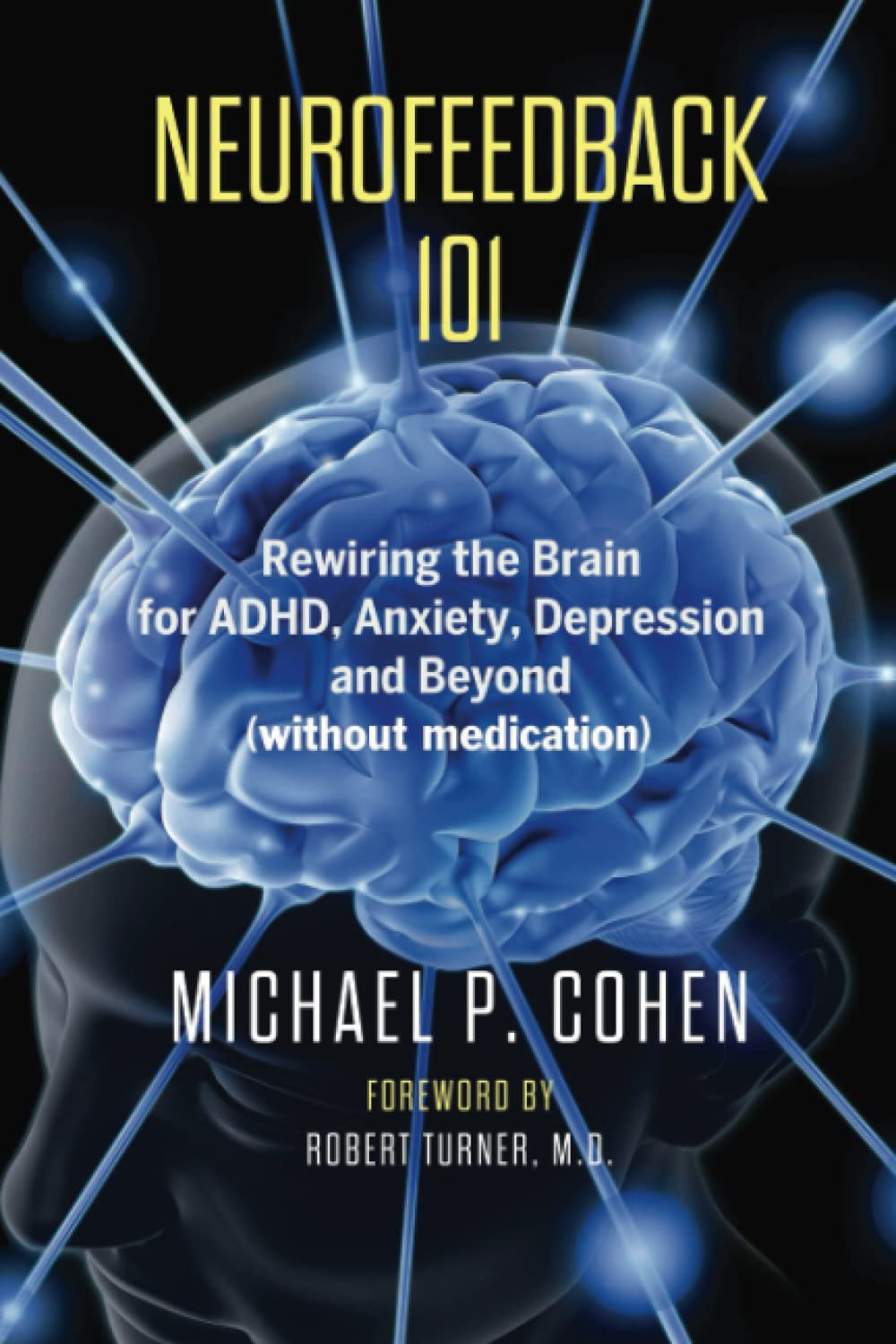 Neurofeedback 101: Rewiring the Brain for ADHD, Anxiety, Depression and Beyond (without medication),Used