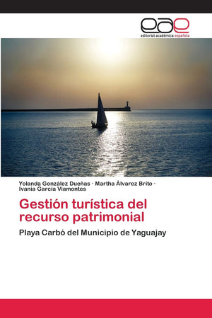 Gestin turstica del recurso patrimonial: Playa Carb del Municipio de Yaguajay (Spanish Edition),Used