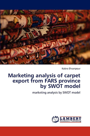 Marketing analysis of carpet export from FARS province by SWOT model: marketing analysis by SWOT model,Used