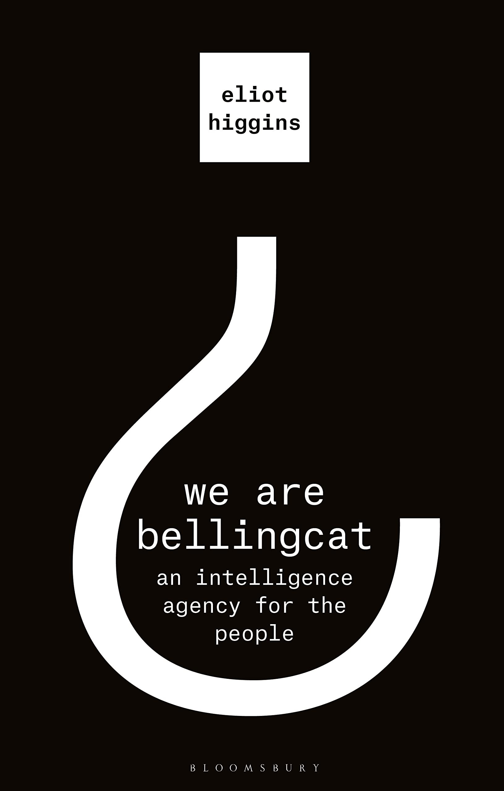 We Are Bellingcat: An Intelligence Agency For The People