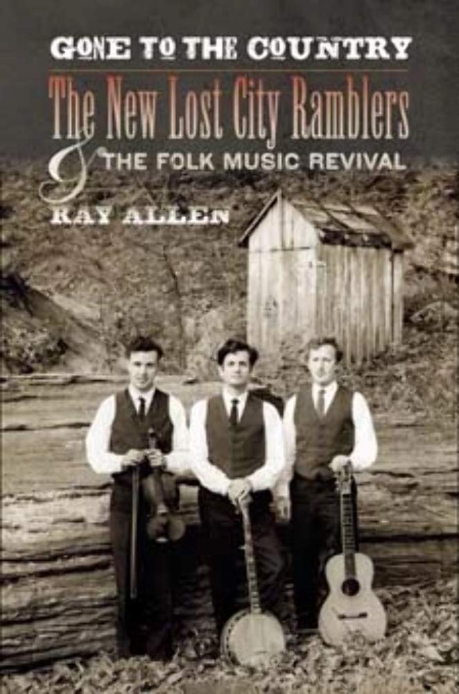 Gone To The Country: The New Lost City Ramblers And The Folk Music Revival (Music In American Life (Paperback)),Used