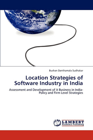 Location Strategies of Software Industry in India: Assessment and Development of it Business in India Policy and Firm Level Str,Used