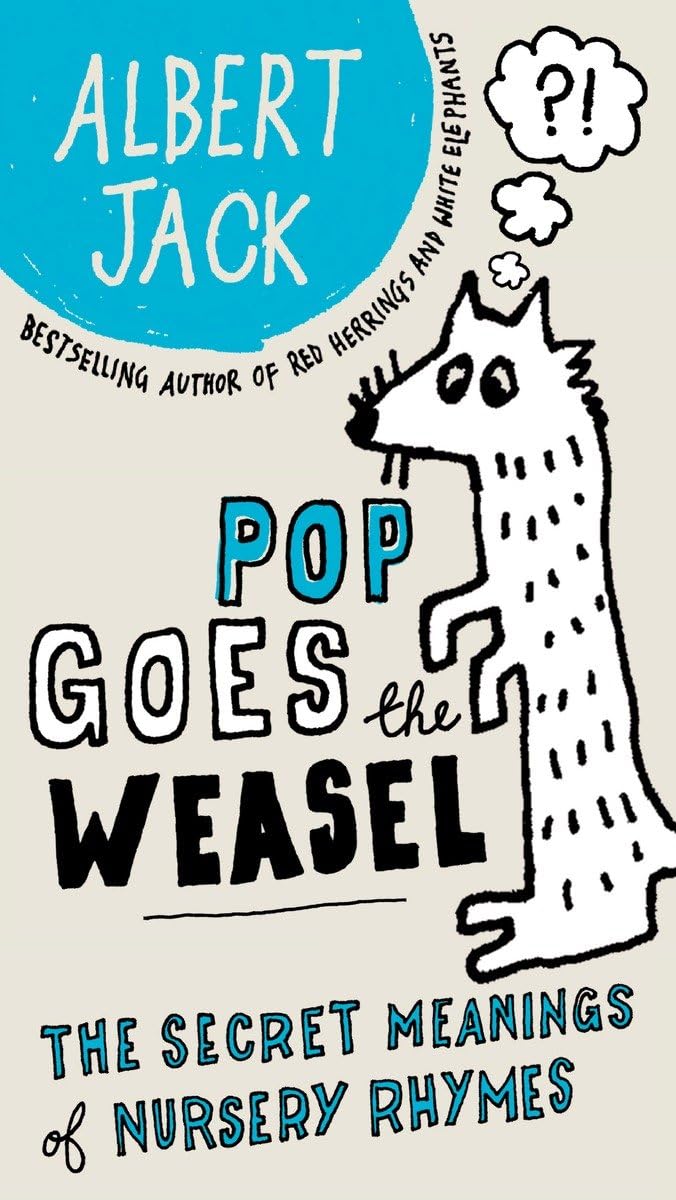 Pop Goes the Weasel: The Secret Meanings of Nursery Rhymes,Used