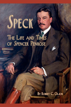Speck  The Life And Times Of Spencer Penrose