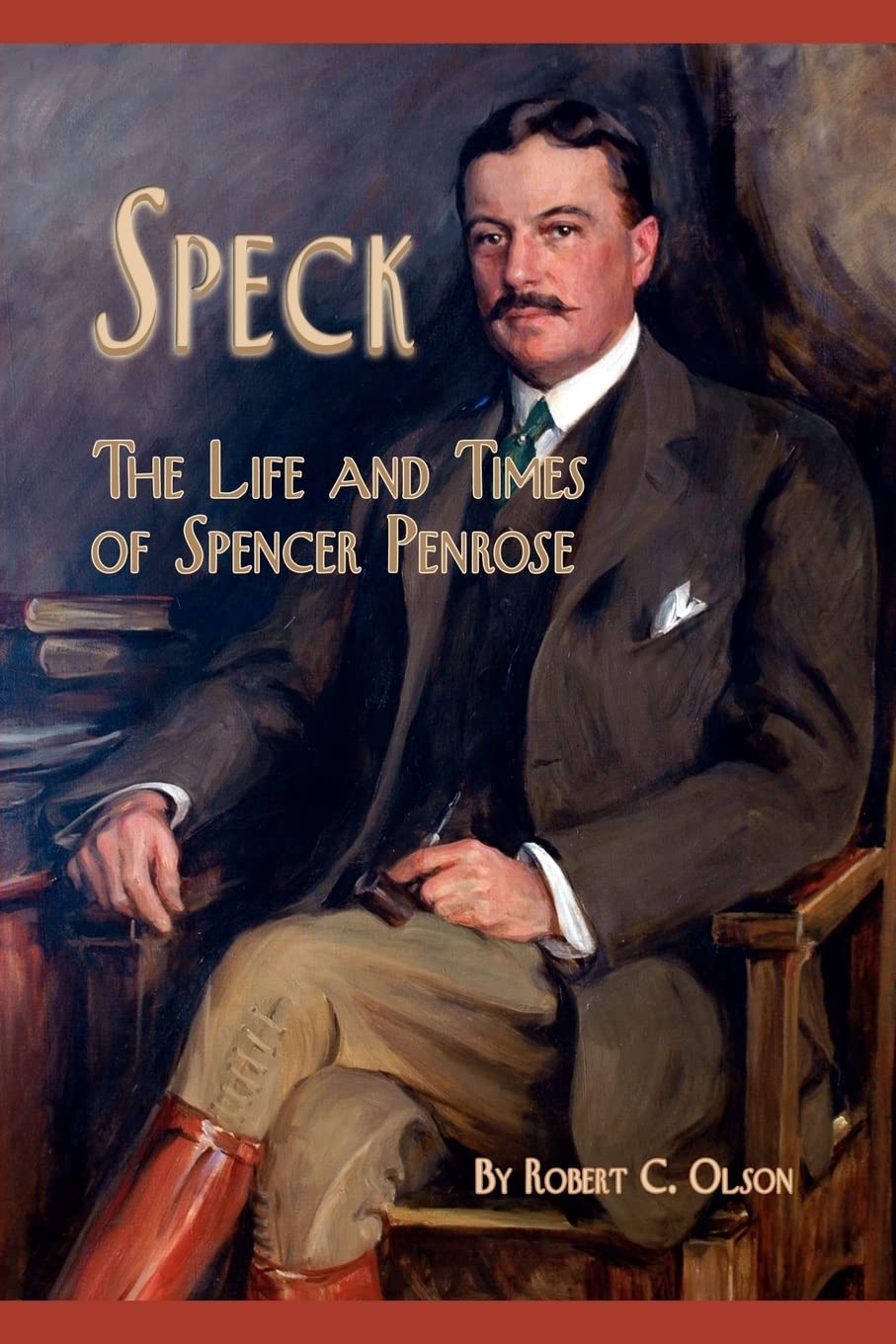 Speck  The Life And Times Of Spencer Penrose