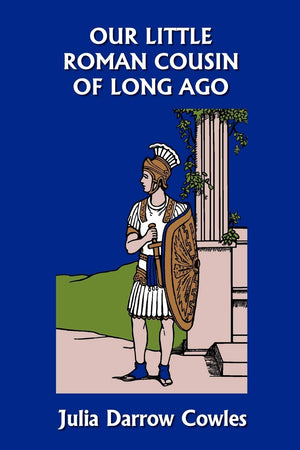 Our Little Roman Cousin of Long Ago (Yesterday's Classics),Used