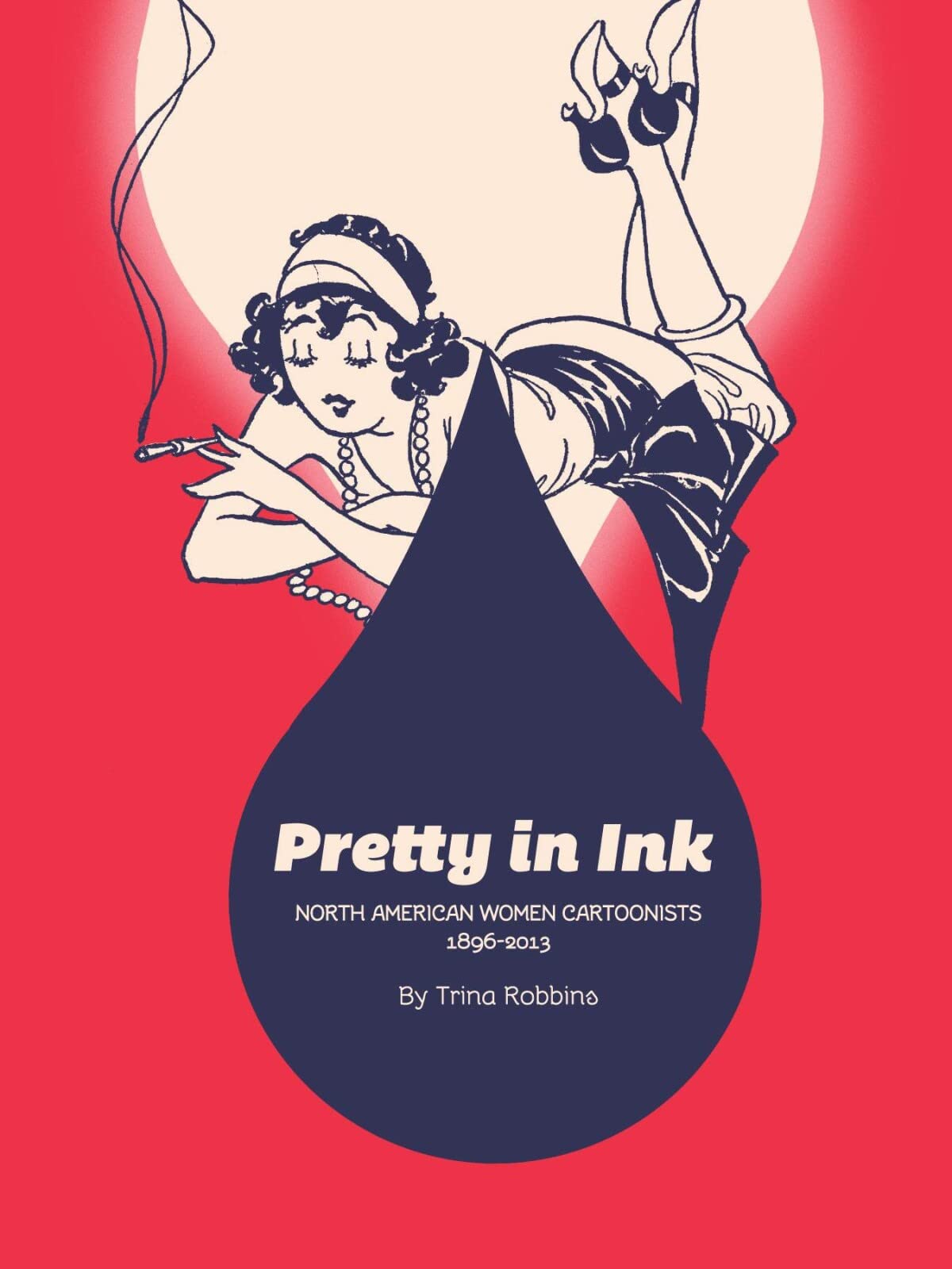 Pretty In Ink: North American Women Cartoonists 18962013,Used