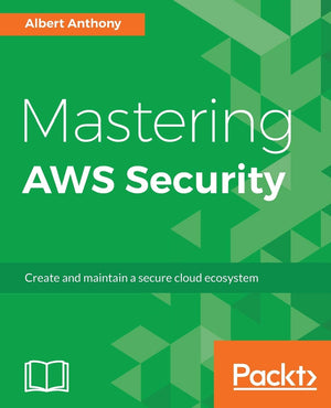 Mastering AWS Security: Create and maintain a secure cloud ecosystem,Used
