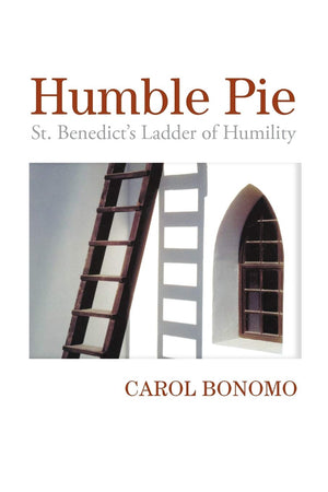 Humble Pie: St. Benedict's Ladder of Humility,Used