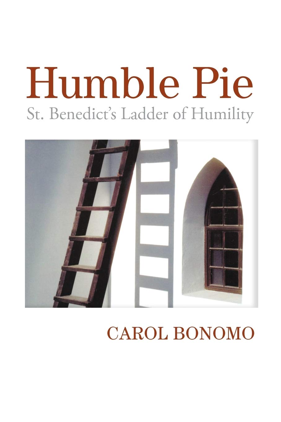 Humble Pie: St. Benedict's Ladder of Humility,Used