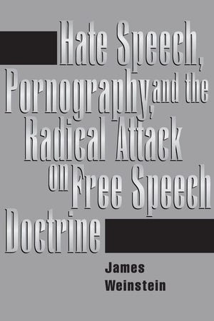 Hate Speech, Pornography, And Radical Attacks On Free Speech Doctrine,Used