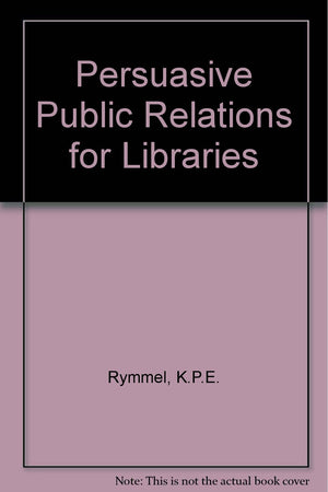 Persuasive Public Relations for Libraries,Used