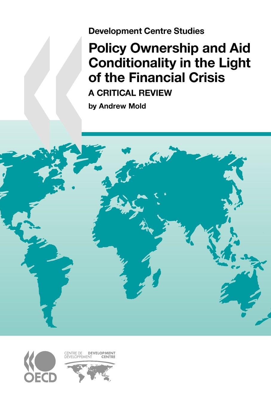 Development Centre Studies Policy Ownership and Aid Conditionality in the Light of the Financial Crisis: A Critical Review,Used