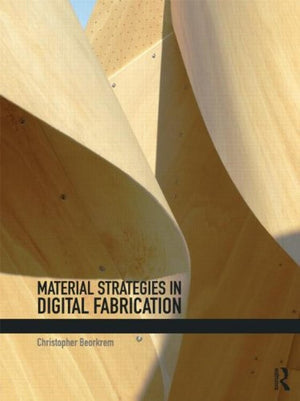 Material Strategies in Digital Fabrication,Used