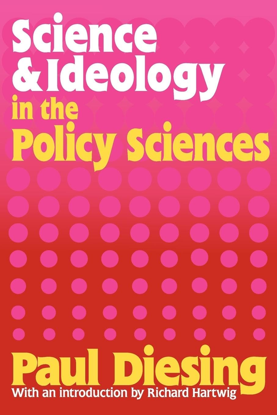Science And Ideology In The Policy Sciences