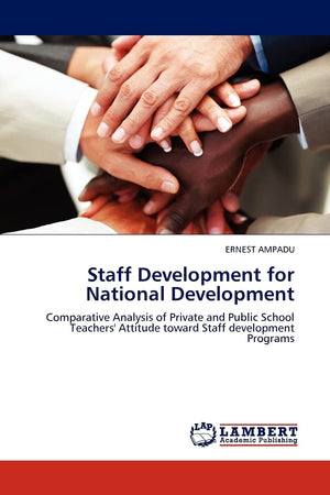 Staff Development for National Development: Comparative Analysis of Private and Public School Teachers' Attitude toward Staff de,Used