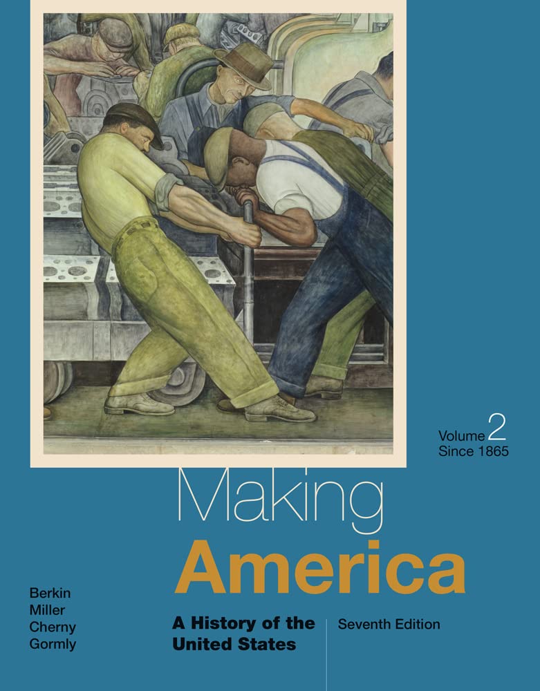 Making America: A History of the United States, Volume II: Since 1865,New