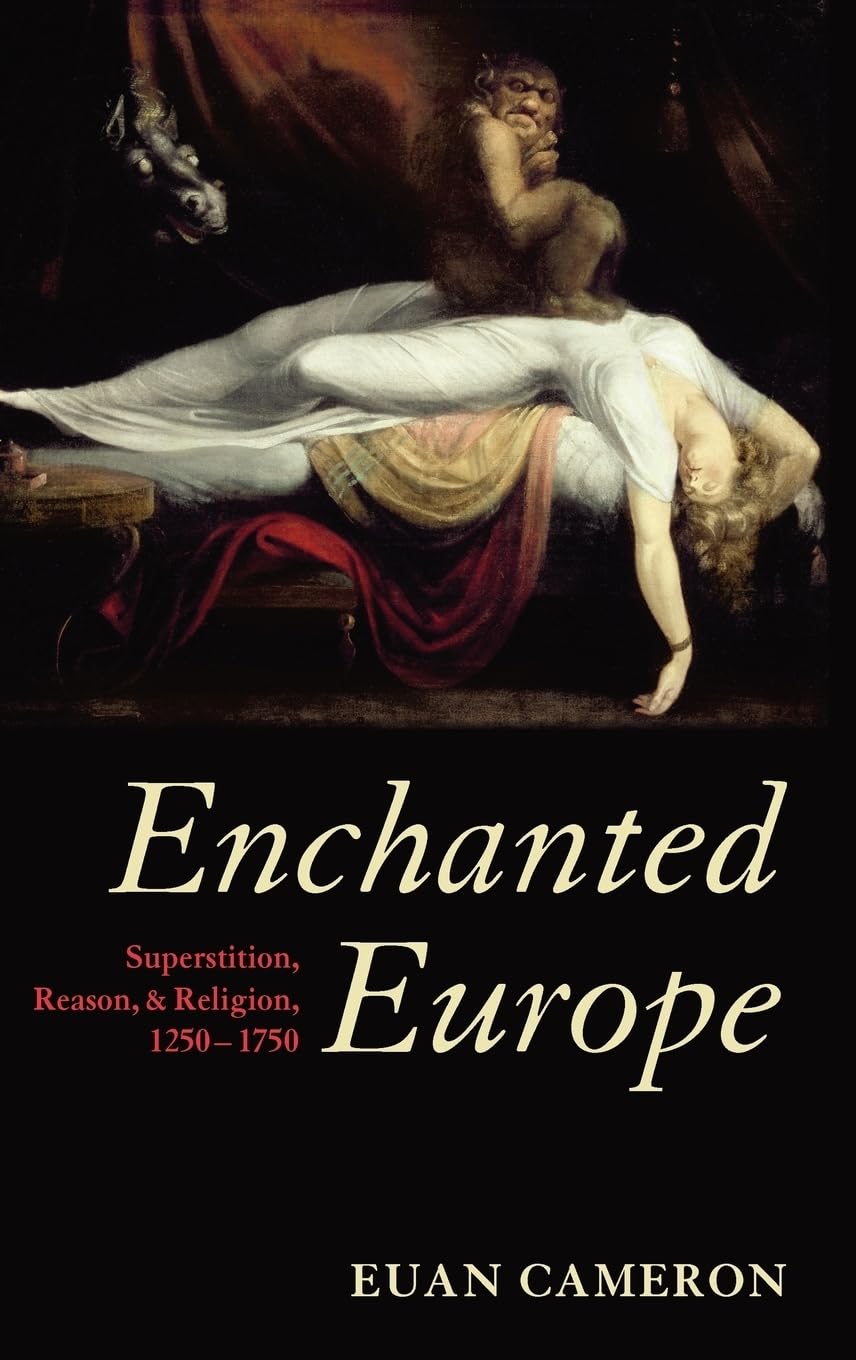 Enchanted Europe: Superstition, Reason, And Religion, 12501750,Used